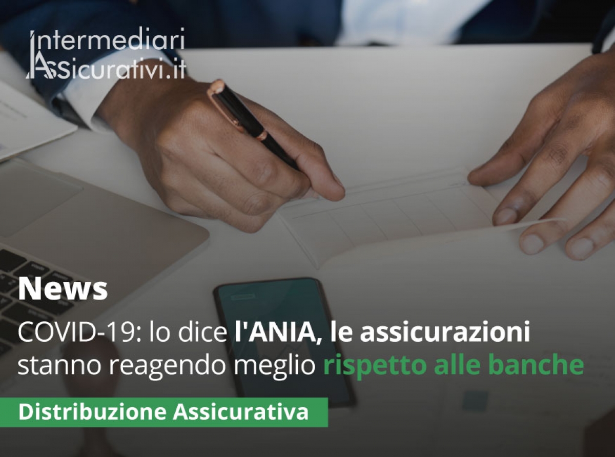 COVID-19: lo dice l'ANIA, le assicurazioni stanno reagendo meglio rispetto alle banche